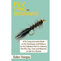 Fly Tying for Beginners: A Fly Tying Instruction Book on the Techniques and Patterns to Tie 15 Modern Flies for Catching Fish Plus Tips, Tools and Mat - Hardcover