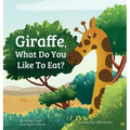 Giraffe, What Do You Like To Eat? - Hardcover