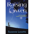 Raising Owen: An Extra-Ordinary Memoir on Motherhood - Paperback
