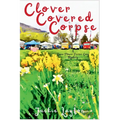 Clover Covered Corpse: A Texas Flower Farmer Cozy Mystery - Paperback