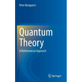 Quantum Theory: A Mathematical Approach - Hardcover