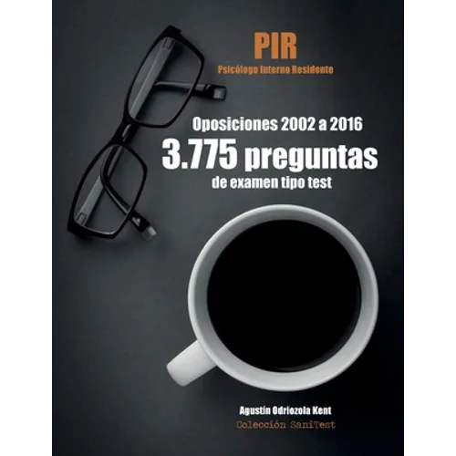 Oposiciones PIR. 3.775 preguntas de examen tipo test (2002-2016): Psicólogo Interno Residente - Paperback