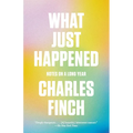 What Just Happened: Notes on a Long Year - Paperback