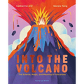 Into the Volcano: The Science, Magic and Meaning of Volcanoes - Hardcover