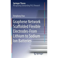 Graphene Network Scaffolded Flexible Electrodes--From Lithium to Sodium Ion Batteries - Hardcover