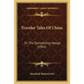Traveler Tales Of China: Or The Storytelling Hongs (1901) - Paperback