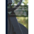 High Vacuum Technique; Theory, Practice, Industrial Applications, and Properties of Materials - Paperback