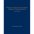 Portraits of Lady Jane Grey Dudley, England's 'Nine Days Queen': Revised Edition - Paperback