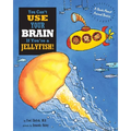 You Can't Use Your Brain If You're a Jellyfish: A Book About Animal Brains - Paperback