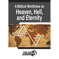 A Biblical Worldview on Heaven, Hell, and Eternity - Paperback