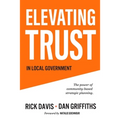 Elevating Trust In Local Government: The power of community-based strategic planning - Paperback