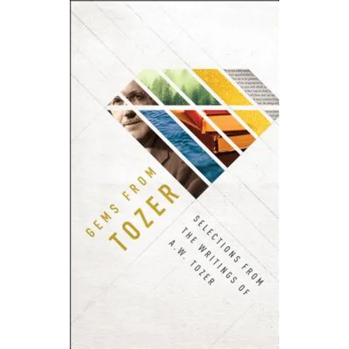 Gems from Tozer: Selections from the Writings of A.W. Tozer - Paperback