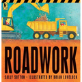 Roadwork: (A Rhyming Construction Book with Trucks, Machines, and Noisy Vehicles for Babies, Toddlers, Preschoolers, and Kids Ages 2-5) - Paperback