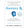 Anxiety RX: A Revolutionary New Prescription for Anxiety Relief--From the Doctor Who Created It - Hardcover
