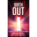 Birth Out: The Journey of Discovering your God-Given Purpose - Hardcover