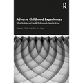 Adverse Childhood Experiences: What Students and Health Professionals Need to Know - Paperback