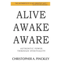Alive Awake Aware: Authentic Power Through Spirituality - Paperback