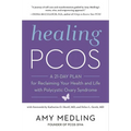 Healing Pcos: A 21-Day Plan for Reclaiming Your Health and Life with Polycystic Ovary Syndrome - Paperback