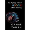 The Mystery Behind Google Maps Ranking: How to Rank Your Business Higher - Paperback