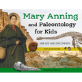 Mary Anning and Paleontology for Kids: Her Life and Discoveries, with 21 Activities - Paperback