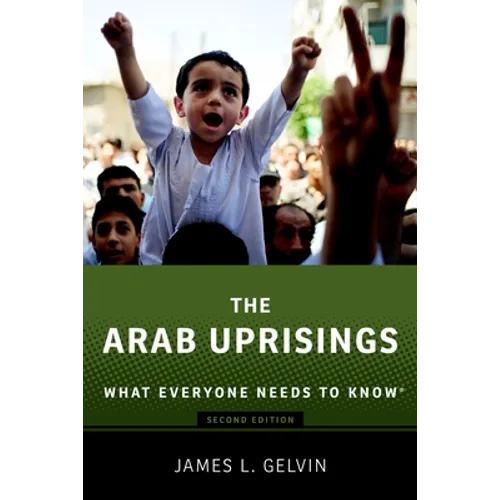 The Arab Uprisings: What Everyone Needs to Know(r) - Paperback