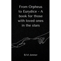 From Orpheus to Eurydice - A book for those with loved ones in the stars - Paperback