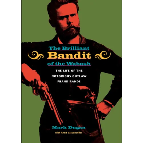 The Brilliant Bandit of the Wabash - Hardcover