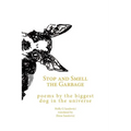Stop and Smell the Garbage: Poems by the Biggest Dog in the Universe - Paperback