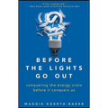 Before the Lights Go Out: Conquering the Energy Crisis Before It Conquers Us - Hardcover