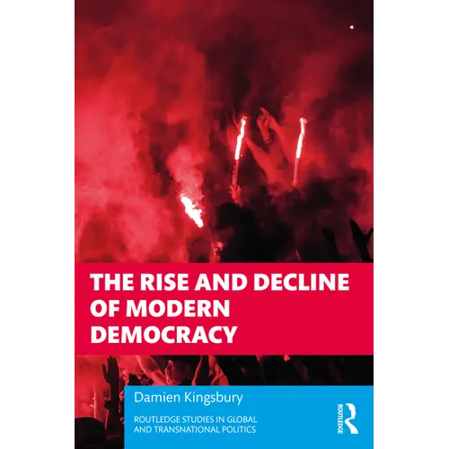The Rise and Decline of Modern Democracy - Paperback
