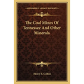 The Coal Mines Of Tennessee And Other Minerals - Paperback