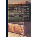 Accounting Methods and Procedure for Electric, Gas and Water Utilities [microform] - Paperback