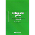 P-Bits and Q-Bits: Probabilistic and Quantum Computing - Paperback