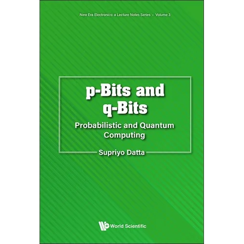P-Bits and Q-Bits: Probabilistic and Quantum Computing - Paperback