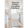 Beyond Design: Complete Kitchens - Paperback