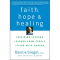 Faith, Hope, and Healing: Inspiring Lessons Learned from People Living with Cancer - Hardcover