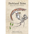 Parkland Tales: Stories for 3 a.m. Readings - Paperback