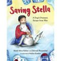 Saving Stella: A Dog's Dramatic Escape from War - Hardcover