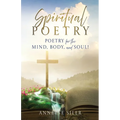 Spiritual Poetry: Poetry for the mind, body, and soul! - Paperback