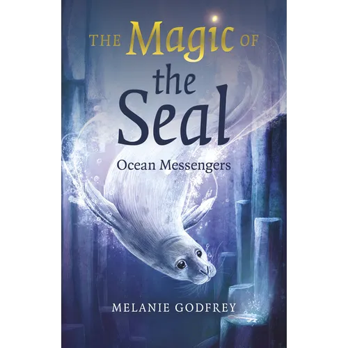 The Magic of the Seal: Ocean Messengers - Paperback