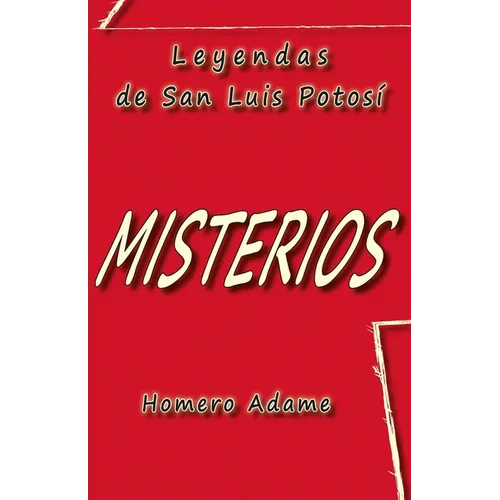 Misterios: Leyendas de San Luis Potosí - Paperback