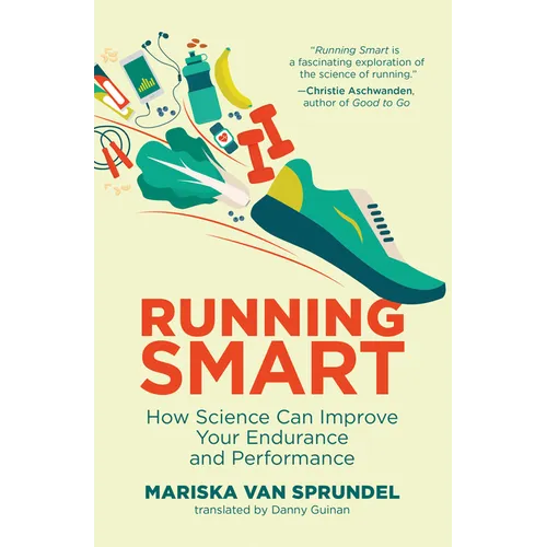 Running Smart: How Science Can Improve Your Endurance and Performance - Paperback