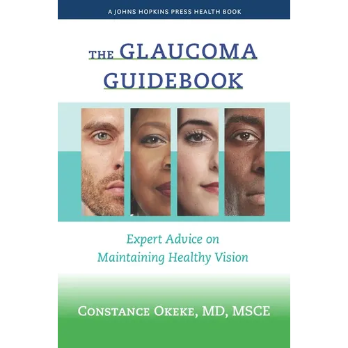 The Glaucoma Guidebook: Expert Advice on Maintaining Healthy Vision - Paperback