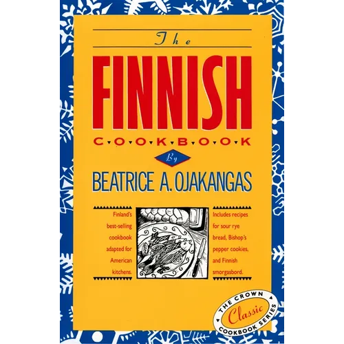 The Finnish Cookbook: Finland's Best-Selling Cookbook Adapted for American Kitchens Includes Recipes for Sour Rye Bread, Bishop's Pepper Cookies, and - Hardcover