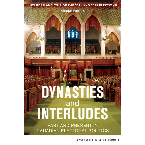Dynasties and Interludes: Past and Present in Canadian Electoral Politics - Paperback