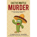 Cactus Waffle Murder - Paperback
