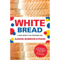 White Bread: A Social History of the Store-Bought Loaf - Paperback