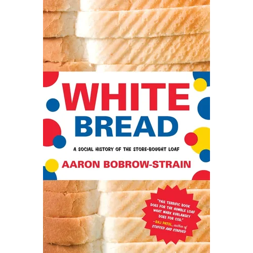 White Bread: A Social History of the Store-Bought Loaf - Paperback