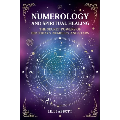 Numerology and Spiritual Healing, The Secret Powers of Birthdays, Numbers, and Stars - Paperback