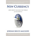 New Currency: How Money Changes the World as We Know It - Paperback